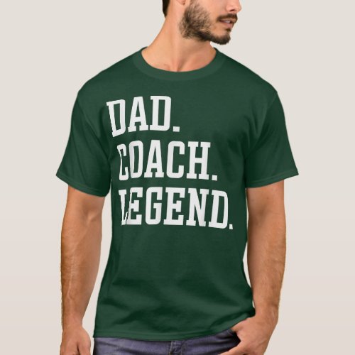 Dad Coach Legend  Coach Dad  T_Shirt
