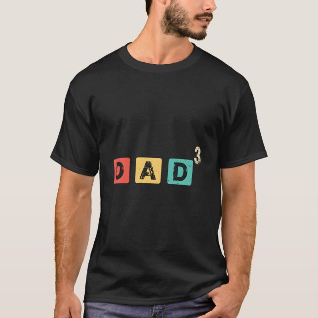 Dad Cubed Dad Of Three Fatherâ€™S Day T-Shirt (Front)