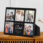 DAD Custom Family Photo Collage Father's Day Black Plaque<br><div class="desc">This sweet WE LOVE YOU DAD photo collage plaque will surely brighten the day of the awesome dad in your life. Customize with your own favorite 5 photos and message with year and names. The modern script typography design makes a perfect, elegant gift for Father's Day or a cute Birthday...</div>