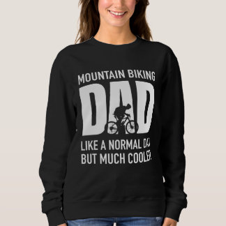 Dad Cycling Mountain Biking Dad MTB Fathers Day Sweatshirt