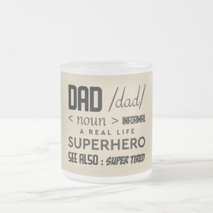 Dad / dad / <noun> informal a real life superhero frosted glass coffee mug