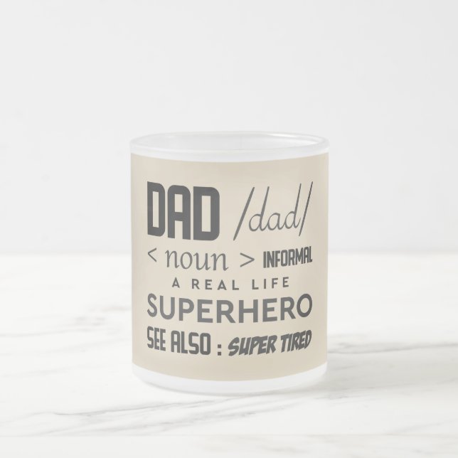 Dad / dad / <noun> informal a real life superhero frosted glass coffee mug (Center)