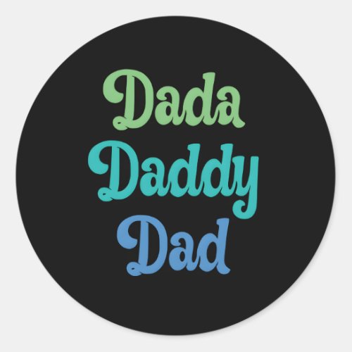 Dad Dada Daddy Dad Classic Round Sticker