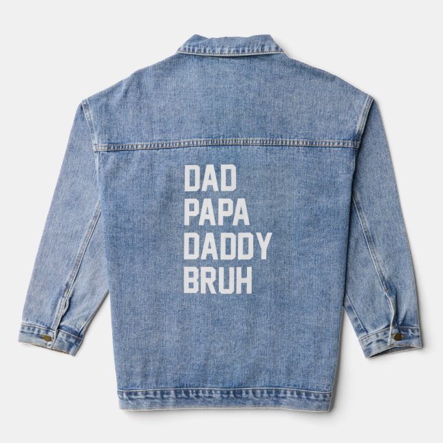 Dad Daddy Bruh Denim Jacket (Back)
