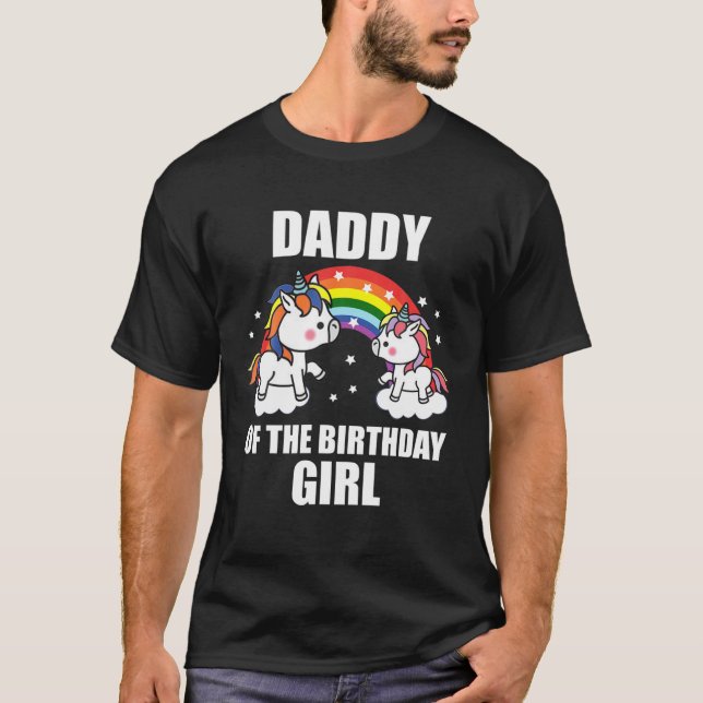 Dad Daddy Of The Birthday Girl Funny Unicorn Daugh T-Shirt (Front)