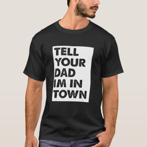 Dad Daddy Rural Townie Player Dating Hookup Single T_Shirt