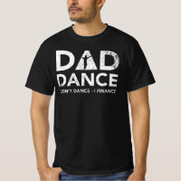 Dad Dance I Don't Dance I Finance