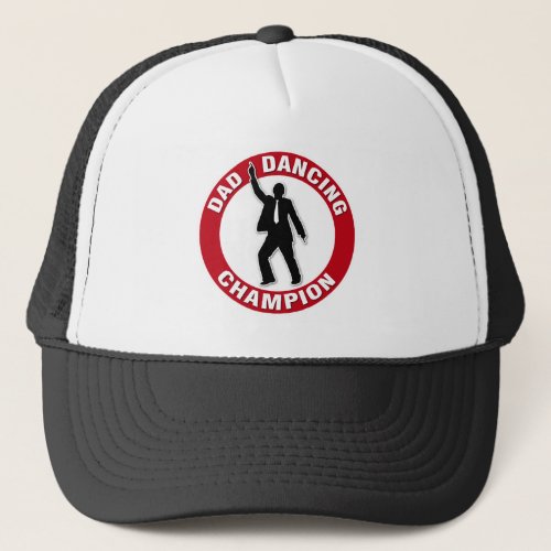 Dad Dancing Champion _ Funny Fathers Day Trucker Hat
