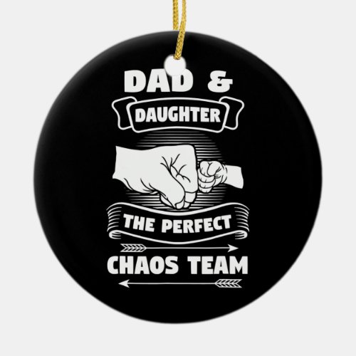 Dad Daughter A Perfect Chaos Team Father Day  Ceramic Ornament