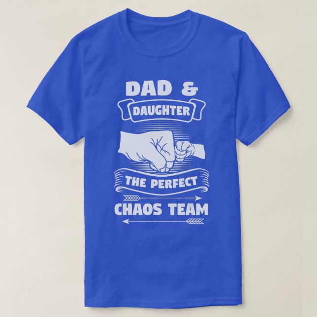 Dad Daughter A Perfect Chaos Team Father Gift  T-Shirt (Design Front)