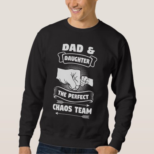 Dad Daughter A Perfect Chaos Team Father Sweatshirt