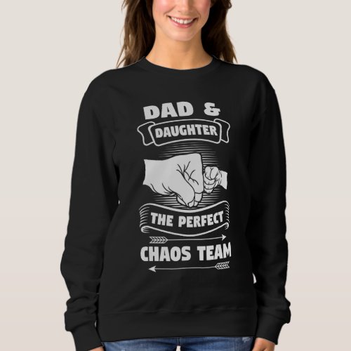 Dad Daughter A Perfect Chaos Team Father Sweatshirt