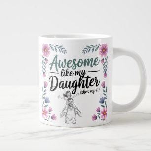 Dad & Daughter Gift Awesome Like My Daughter Art Giant Coffee Mug