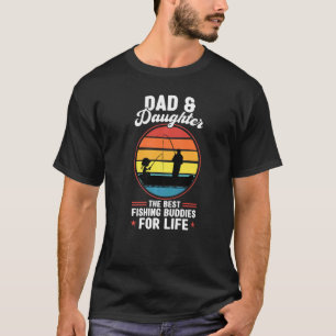 dad & daughter the best fishing buddies father fis T-Shirt