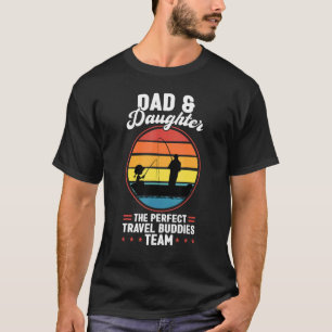 dad & daughter the best travel buddies father fish T-Shirt