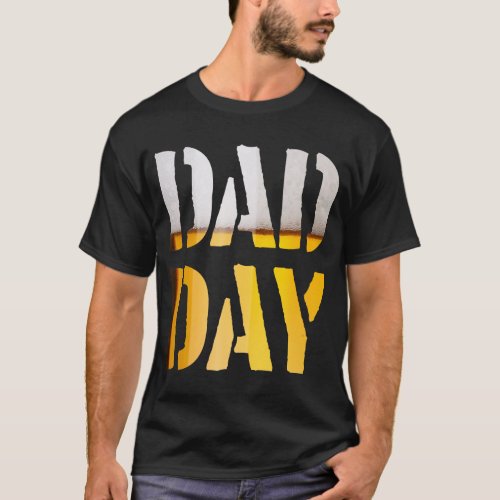 DAD DAY Beer Happy Fathers day T_Shirt