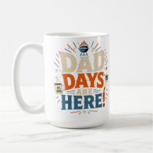 DAD DAYS ARE HERE