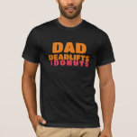 Dad: Deadlifts And Donuts T-shirt at Zazzle