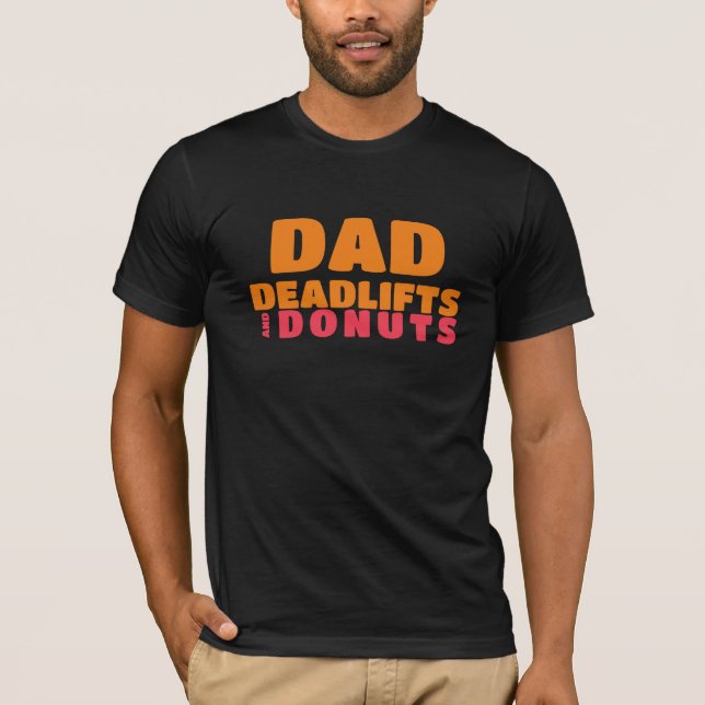 Dad: Deadlifts and Donuts T-Shirt (Front)
