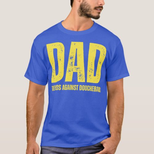 Dad Defends Against Douchebags Funny Fathers Day T_Shirt