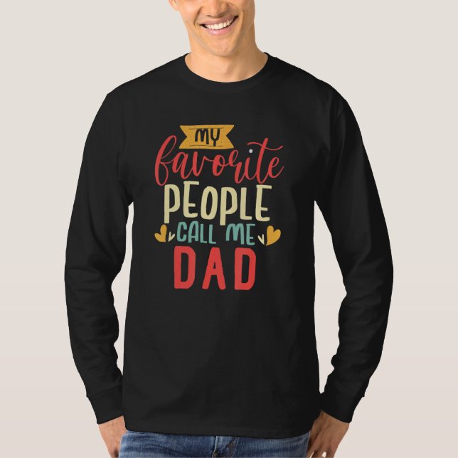Dad Design My Favorite People Call me Dad T-Shirt (Front)