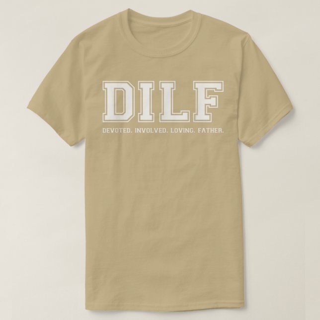 Dad  DILF Ded Involved Loving Father Quote Tee  (Design Front)