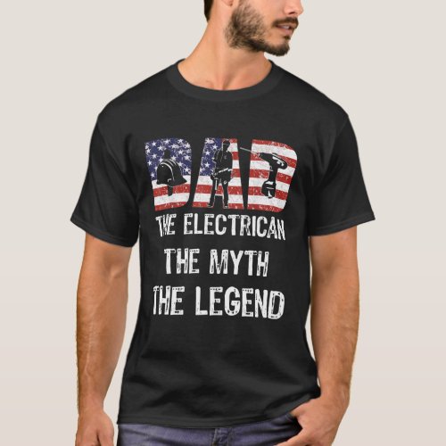 Dad Electrician Myth Legend American Flag Father T_Shirt