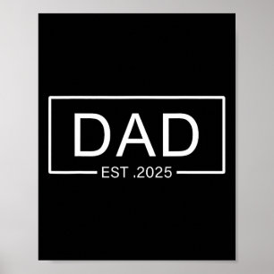 Dad Est. 2025 Dad To Be 2025 New Dad 2025 First Ti Poster