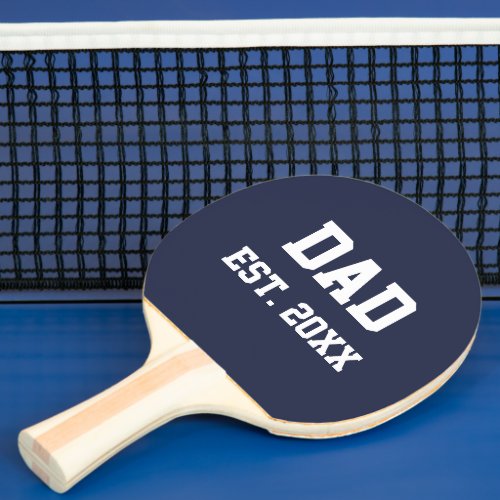 Dad Est 20xx Dark Blue and White Fathers Day Ping Pong Paddle