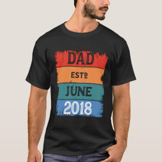 Dad Est Jun 2018 Proud Papa Grandpa Best Daddy Leg T-Shirt
