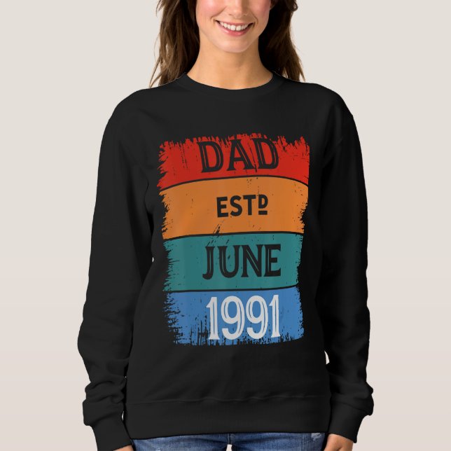 Dad Est June 1991 Proud Papa Grandpa Best Daddy Le Sweatshirt (Front)