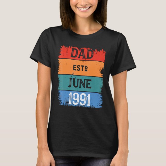 Dad Est June 1991 Proud Papa Grandpa Best Daddy Le T-Shirt (Front)