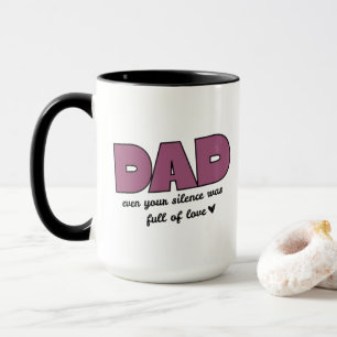 “Dad, Even Your Silence” Heartfelt Father's Day Mug