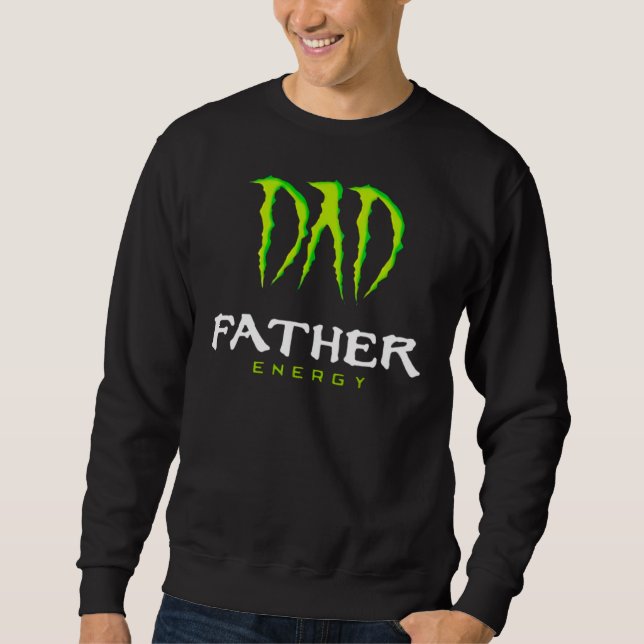 Dad Father Energy Monster Happy Father’S Day Tshir Sweatshirt (Front)
