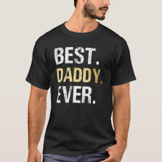 Dad Father Husband Present Hubby Best Daddy Ever T-Shirt