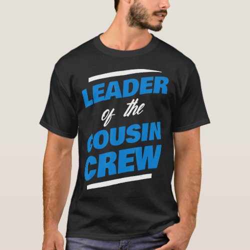 Dad Father Man Grandpa Leader Of The Cousin Crew T_Shirt