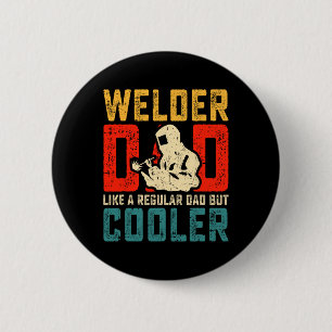 Dad Fathers Day Cool Welding Papa Grandpa Men Button