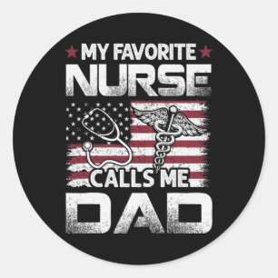 Dad Fathers Day My Favorite Nurse Calls Me Dad Vin Classic Round Sticker