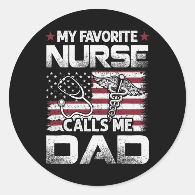 Dad Fathers Day My Favorite Nurse Calls Me Dad Vin Classic Round Sticker (Front)