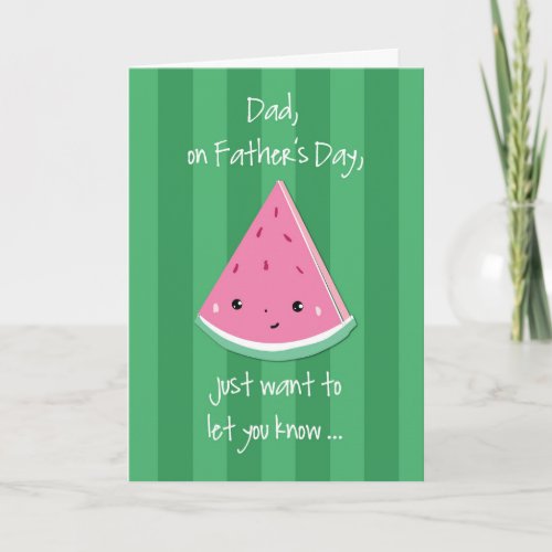 Dad Fathers Day One In a Melon from Child or Tween Card