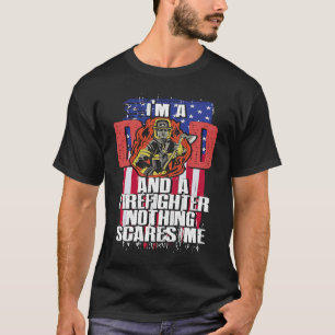 Dad Firefighter Nothing Scares Me Fireman Father's T-Shirt