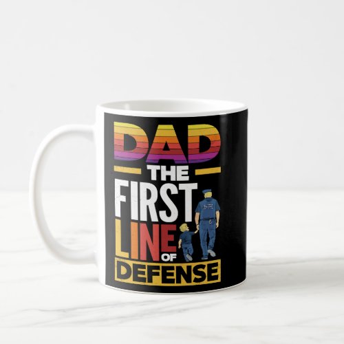 Dad First Line Of Defense Fathers Day for Policem Coffee Mug