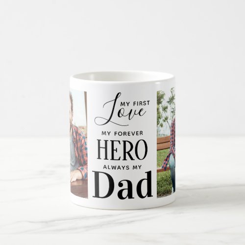 Dad First Love Forever Hero Personalized 2 Photo Coffee Mug - Surprise dad this fathers day with a personalized 2 photo coffee mug. 
"My first Love, My Forever Hero, Always my Dad" Personalize this dad mug with favorite photos, message and name.. Visit our collection for the best dad father's day gifts and personalized dad gifts. COPYRIGHT © 2020 Judy Burrows, Black Dog Art - All Rights Reserved. Dad First Love Forever Hero Personalized 2 Photo Coffee Mug