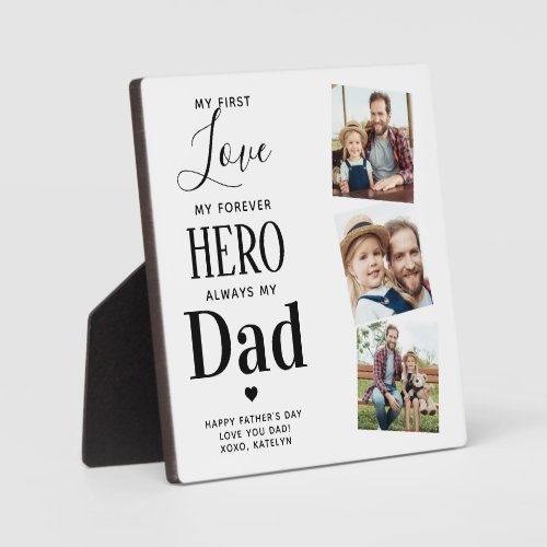 Dad First Love Forever Hero Personalized 3 Photo Plaque - Surprise dad this fathers day with a personalized 3 photo plaque. 
"My first Love, My Forever Hero, Always my Dad" Personalize this dad plaque with favorite photos, message and name.. Visit our collection for the best dad father's day gifts and personalized dad gifts. COPYRIGHT © 2020 Judy Burrows, Black Dog Art - All Rights Reserved. Dad First Love Forever Hero Personalized 3 Photo plaque