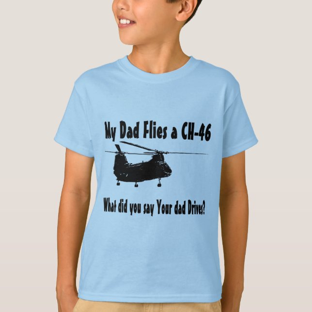 Dad Flies a CH 46 Helicopter T-Shirt (Front)