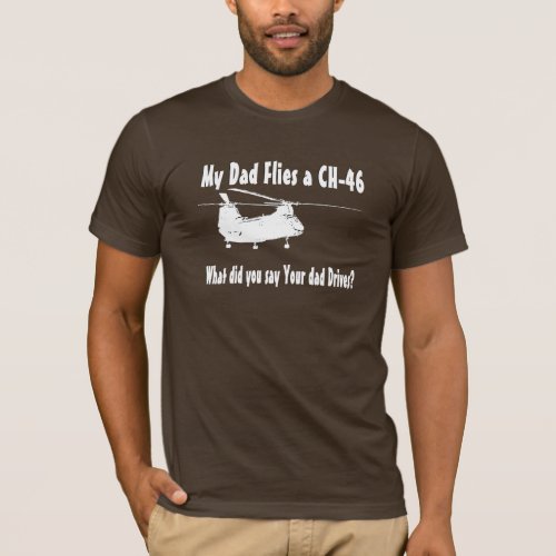 Dad Flies a CH_46 Helicopter T_Shirt
