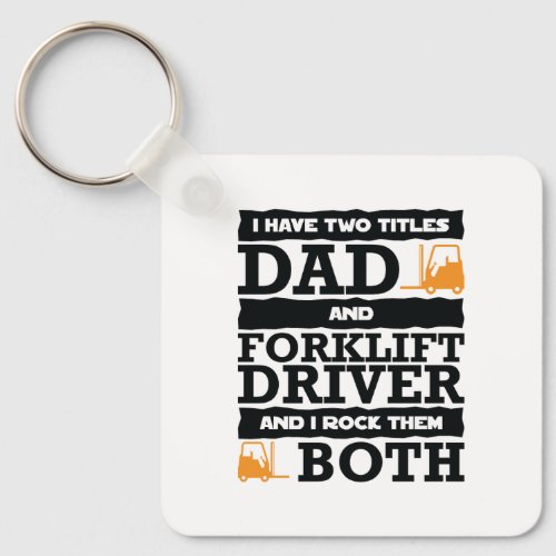 Dad  Forklift Driver I Rock Them Both Keychain
