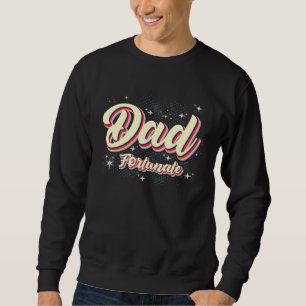 Dad Fortunate Awesome Fathers Day Fortunate Dad Sweatshirt