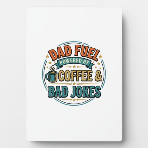 Dad Fuel Coffee and Bad Jokes Vintage Shirt Design Plaque