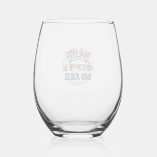 Dad Fuel Coffee and Bad Jokes Vintage Shirt Design Stemless Wine Glass